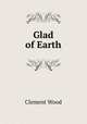 Glad of Earth, Clement Wood 