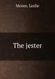 The jester, Moore, Leslie 