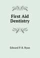 First Aid Dentistry, Edward P. R. Ryan 