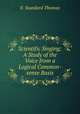 Scientific Singing: A Study of the Voice from a Logical Common-sense Basis, E. Standard Thomas 