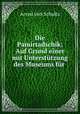 Die Pamirtadschik: Auf Grund einer mit Unterstutzung des Museums fur ., Arved von Schultz 