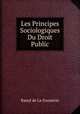 Les Principes Sociologiques Du Droit Public, Raoul de La Grasserie 