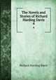 The Novels and Stories of Richard Harding Davis. 4, Richard Harding Davis 