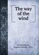 The way of the wind, Frothingham, Eugenia Brooks, 1874- 