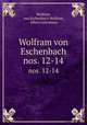 Wolfram von Eschenbach. nos. 12-14, Wolfram, von Eschenbach Wolfram , Albert Leitzmann 