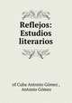 Reflejos: Estudios literarios, Antonio Gomez 