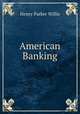 American Banking, Henry Parker Willis 