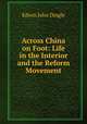 Across China on Foot: Life in the Interior and the Reform Movement, Edwin John Dingle 