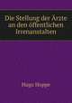 Die Stellung der Arzte an den offentlichen Irrenanstalten, Hugo Hoppe 