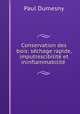 Conservation des bois: schage rapide, imputrescibilit et ininflammabilit ., Paul Dumesny 