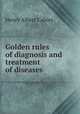 Golden rules of diagnosis and treatment of diseases, Henry Albert Cables 