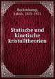 Statische und kinetische kristalltheorien, Beckenkamp, Jakob, 1855-1931 
