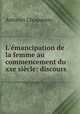 L`mancipation de la femme au commencement du xxe sicle: discours, Antonin Choqueney 