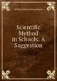 Scientific Method in Schools: A Suggestion, William Henry Samuel Jones 