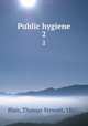 Public hygiene. 2, Blair, Thomas Stewart, 1867- 