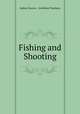 Fishing and Shooting, Sydney Buxton , Archibald Thorburn 
