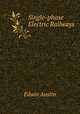 Single-phase Electric Railways, Edwin Austin 
