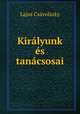 Kiralyunk es tanacsosai, Lajos Csavolszky 