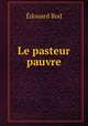 Le pasteur pauvre, Edouard Rod 