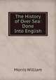 The History of Over Sea: Done Into English, William Morris 