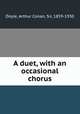 A duet, with an occasional chorus, Doyle, Arthur Conan, Sir, 1859-1930 