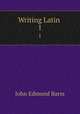 Writing Latin .. 1, John Edmund Barss 