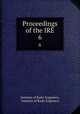 Proceedings of the IRE.. 6, Institute of Radio Engineers, Institute of Radio Engineers 