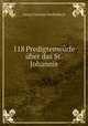 118 Predigtentwurfe uber das Evangelium St. Johannis, Georg Christian Dieffenbach 