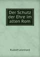 Der Schutz der Ehre im alten Rom, Rudolf Leonhard 