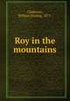 Roy in the mountains, Claiborne, William Stirling, 1871- 