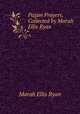 Pagan Prayers, Collected by Marah Ellis Ryan, Marah Ellis Ryan 