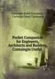 Pocket Companion for Engineers, Architects and Builders, Containgin Useful ., Carnegie Steel Company, Carnegie Steel Company 