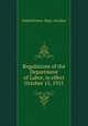 Regulations of the Department of Labor, in effect October 15, 1915, United States. Dept. of Labor 