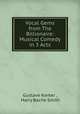 Vocal Gems from The Billionaire: Musical Comedy in 3 Acts, Gustave Kerker , Harry Bache Smith 
