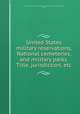 United States military reservations, National cemeteries, and military parks. Title, jurisdiction, etc, United States. Army. Office of the Judge Advocate General,Defandorff, Jason F 