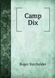 Camp Dix, Roger Batchelder 