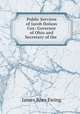 Public Services of Jacob Dolson Cox: Governor of Ohio and Secretary of the ., James Rees Ewing 