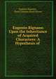 Eugenio Rignano Upon the Inheritance of Acquired Characters: A Hypothesis of ., Eugenio Rignano , Basil Coleman Hyatt Harvey 