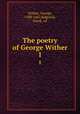 The poetry of George Wither. 1, Wither, George, 1588-1667,Sidgwick, Frank, ed 