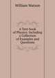A Text-book of Physics: Including a Collection of Examples and Questions, William Watson 