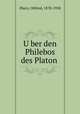 Uber den Philebos des Platon, Eberz, Otfried, 1878-1958 
