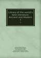 Library of the world`s best literature: Ancient and Modern.. 1, Charles Dudley Warner , Hamilton Wright Mabie , John William Cunliffe , Lucia Isabella Gilbert Runkle, Warner Library, George H Warner 