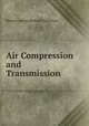 Air Compression and Transmission, Halsten Joseph Berford Thorkelson 