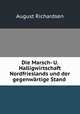 Die Marsch- und Halligwirtschaft Nordfrieslands und der gegenwartige Stand der Seebauten im nordfriesischen Wattenmeer, August Richardsen 