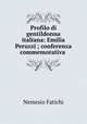 Profilo di gentildonna italiana: Emilia Peruzzi ; conferenza commemorativa ., Nemesio Fatichi 