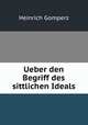 Ueber den Begriff des sittlichen Ideals, Heinrich Gomperz 