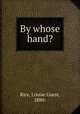By whose hand?, Rice, Louise Guest, 1880- 