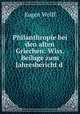 Philanthropie bei den alten Griechen: Wiss. Beilage zum Jahresbericht d ., Eugen Wolff 
