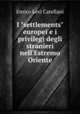 I "settlements" europei e i privilegi degli stranieri nell`Estremo Oriente, Enrico Levi Catellani 