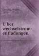U?ber Wechselstrom-Entladungen, Lessing, Walter, 1876- 